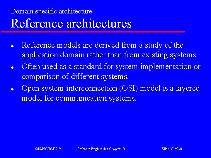 Domain specific architecture: Reference architectures l l l Reference models are derived from a Domain specific architecture: Reference architectures l l l Reference models are derived from a