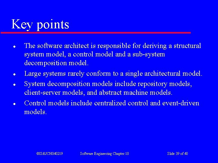 Key points l l The software architect is responsible for deriving a structural system Key points l l The software architect is responsible for deriving a structural system