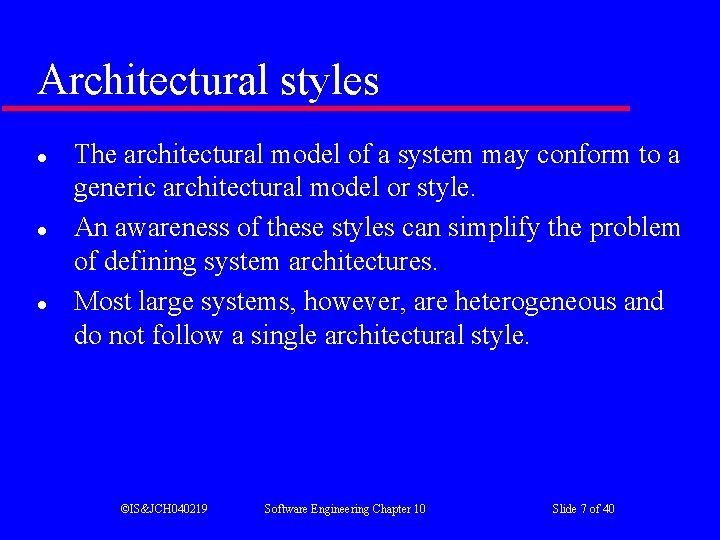 Architectural styles l l l The architectural model of a system may conform to Architectural styles l l l The architectural model of a system may conform to