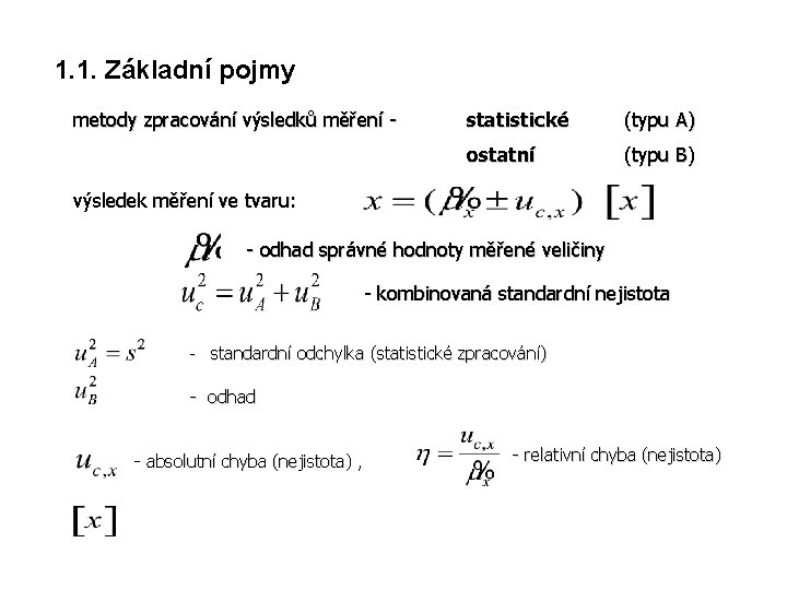 1. 1. Základní pojmy metody zpracování výsledků měření - statistické (typu A) ostatní (typu