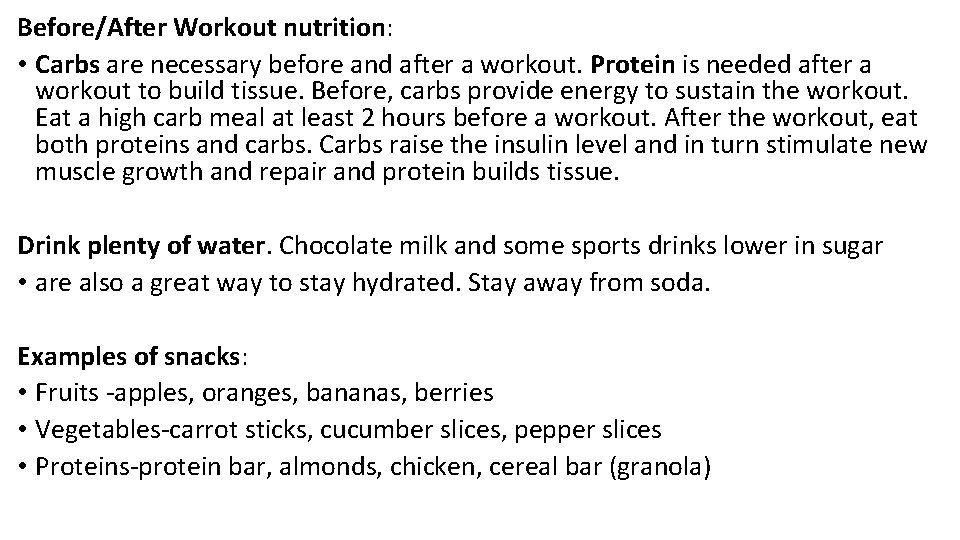 Before/After Workout nutrition: • Carbs are necessary before and after a workout. Protein is