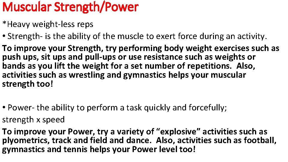 Muscular Strength/Power *Heavy weight-less reps • Strength- is the ability of the muscle to