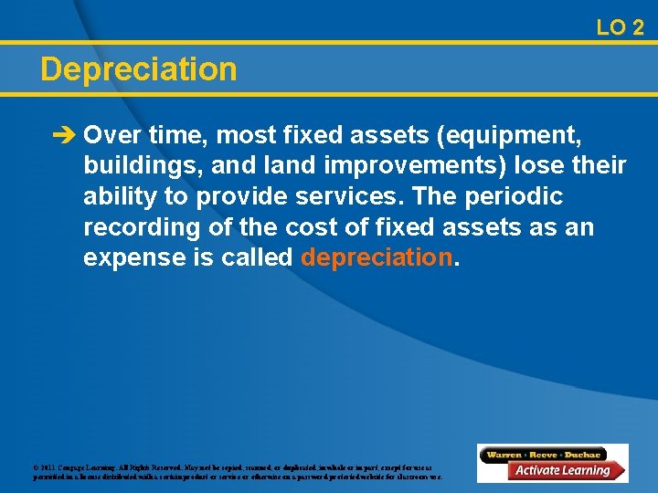 LO 2 Depreciation è Over time, most fixed assets (equipment, buildings, and land improvements)