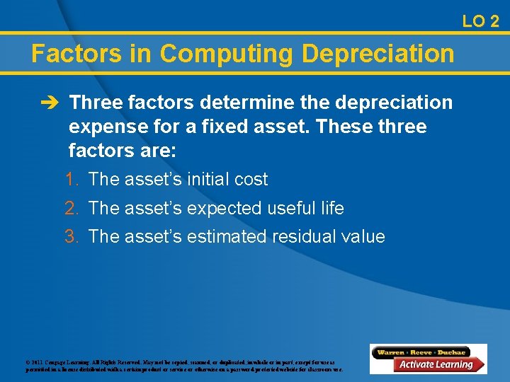 LO 2 Factors in Computing Depreciation è Three factors determine the depreciation expense for