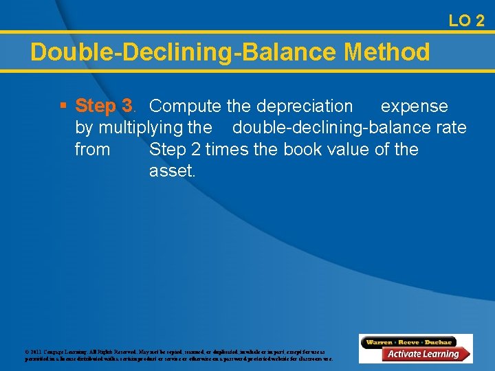 LO 2 Double-Declining-Balance Method § Step 3. Compute the depreciation expense by multiplying the