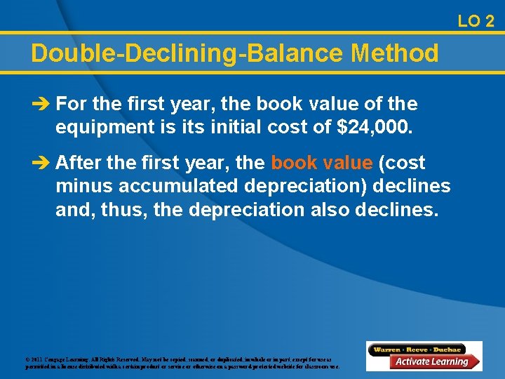 LO 2 Double-Declining-Balance Method è For the first year, the book value of the