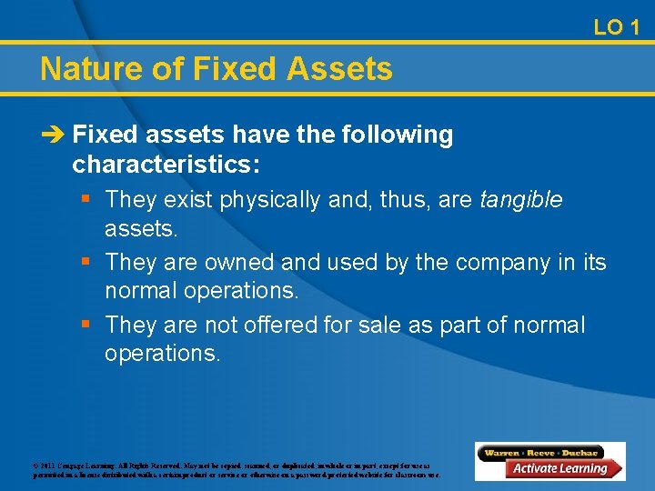 LO 1 Nature of Fixed Assets è Fixed assets have the following characteristics: §