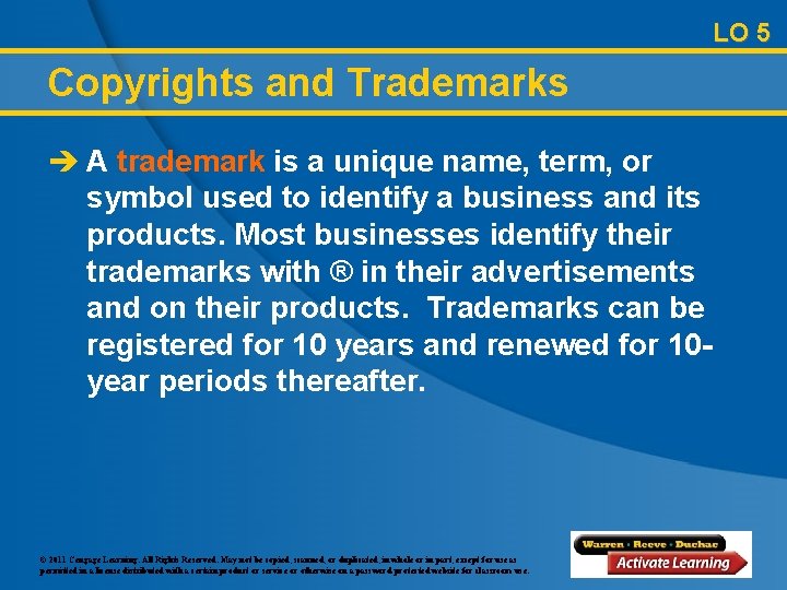 LO 5 Copyrights and Trademarks è A trademark is a unique name, term, or