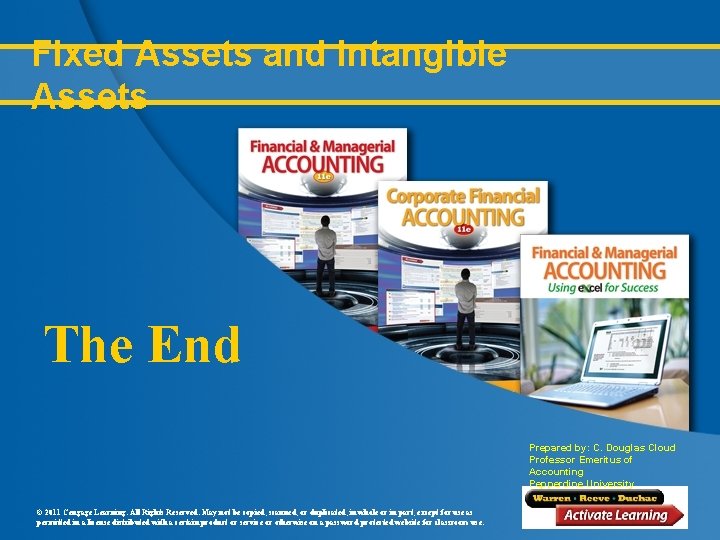 Fixed Assets and Intangible Assets The End Prepared by: C. Douglas Cloud Professor Emeritus
