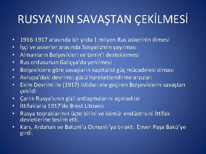 RUSYA’NIN SAVAŞTAN ÇEKİLMESİ • • • 1916 -1917 arasında bir yılda 1 milyon Rus