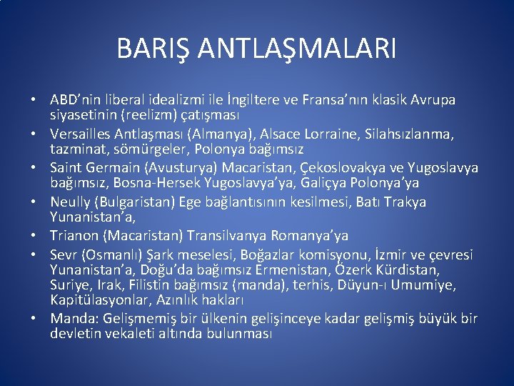 BARIŞ ANTLAŞMALARI • ABD’nin liberal idealizmi ile İngiltere ve Fransa’nın klasik Avrupa siyasetinin (reelizm)