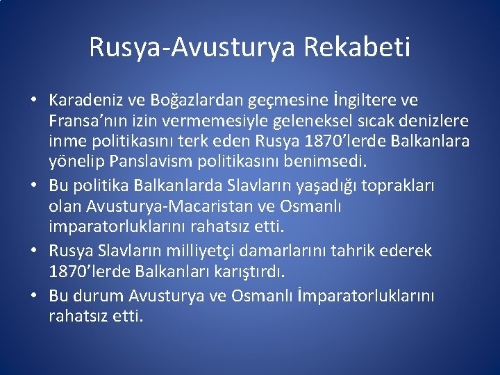 Rusya-Avusturya Rekabeti • Karadeniz ve Boğazlardan geçmesine İngiltere ve Fransa’nın izin vermemesiyle geleneksel sıcak