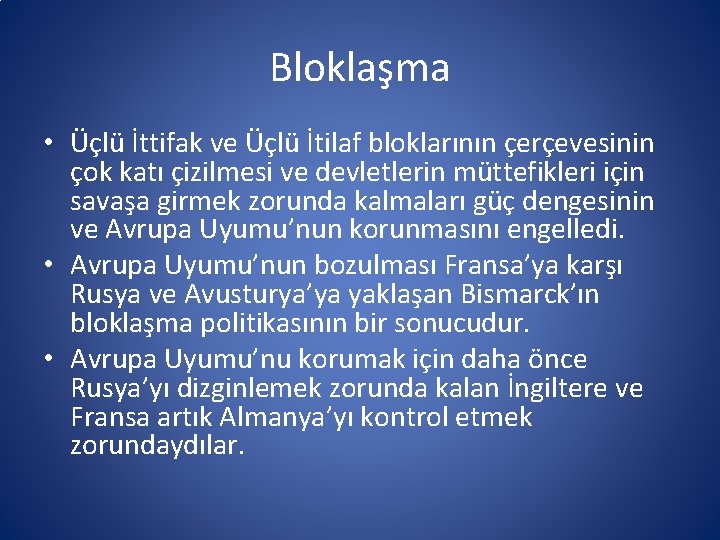 Bloklaşma • Üçlü İttifak ve Üçlü İtilaf bloklarının çerçevesinin çok katı çizilmesi ve devletlerin