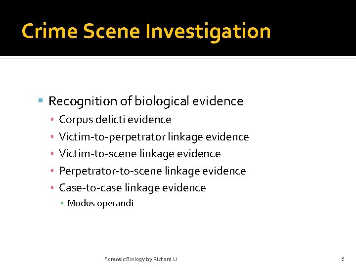 Crime Scene Investigation Recognition of biological evidence ▪ Corpus delicti evidence ▪ Victim-to-perpetrator linkage