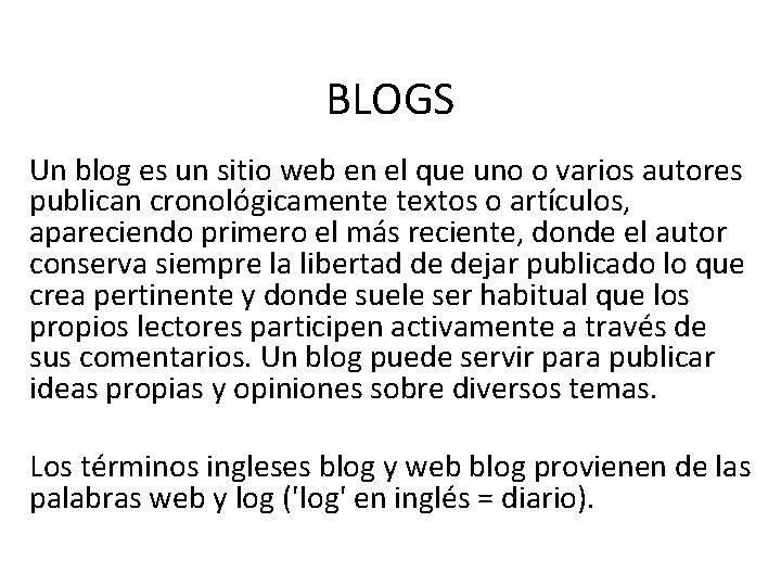 BLOGS Un blog es un sitio web en el que uno o varios autores