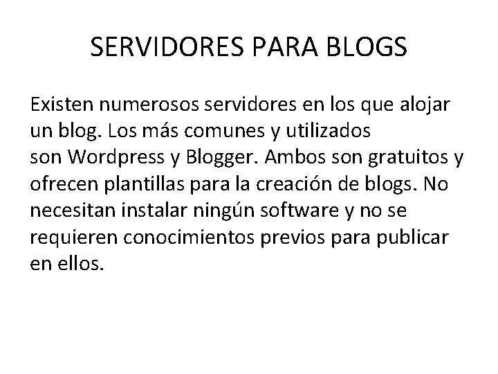 SERVIDORES PARA BLOGS Existen numerosos servidores en los que alojar un blog. Los más