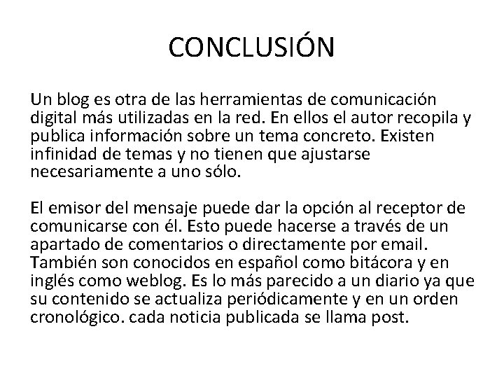 CONCLUSIÓN Un blog es otra de las herramientas de comunicación digital más utilizadas en