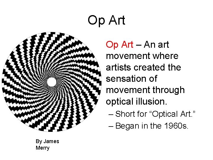 Op Art • Op Art – An art movement where artists created the sensation