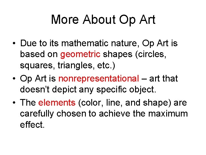 More About Op Art • Due to its mathematic nature, Op Art is based