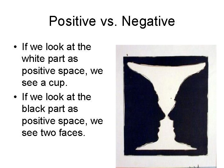 Positive vs. Negative • If we look at the white part as positive space,