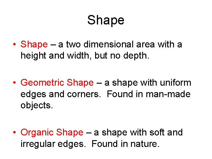 Shape • Shape – a two dimensional area with a height and width, but