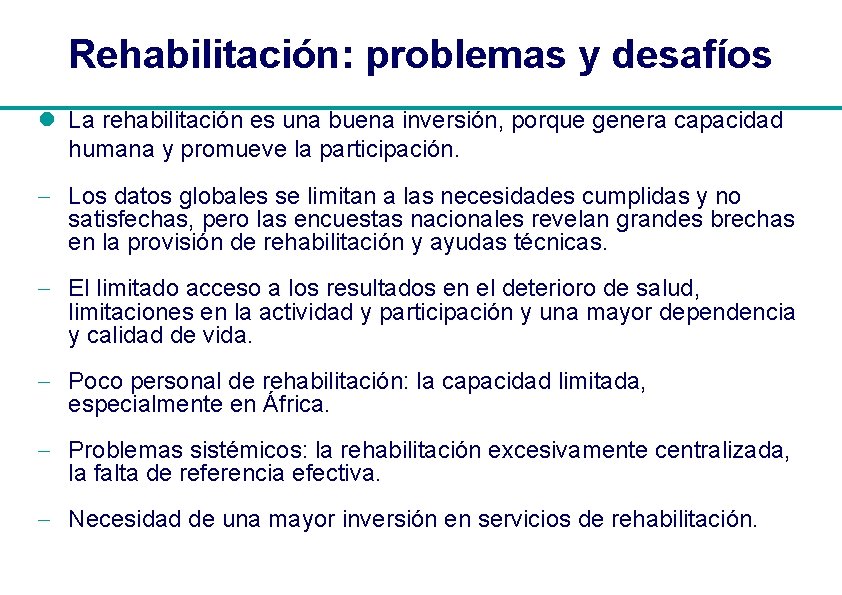 Rehabilitación: problemas y desafíos l La rehabilitación es una buena inversión, porque genera capacidad
