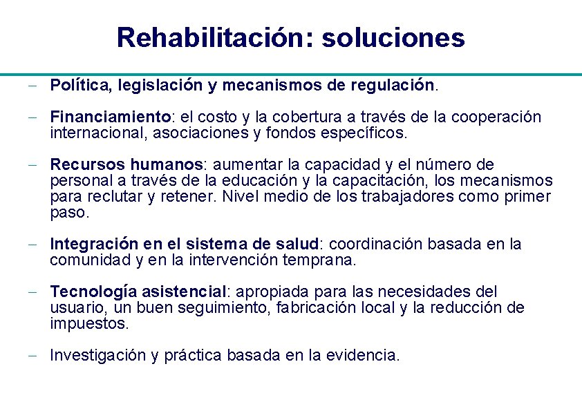 Rehabilitación: soluciones - Política, legislación y mecanismos de regulación. - Financiamiento: el costo y