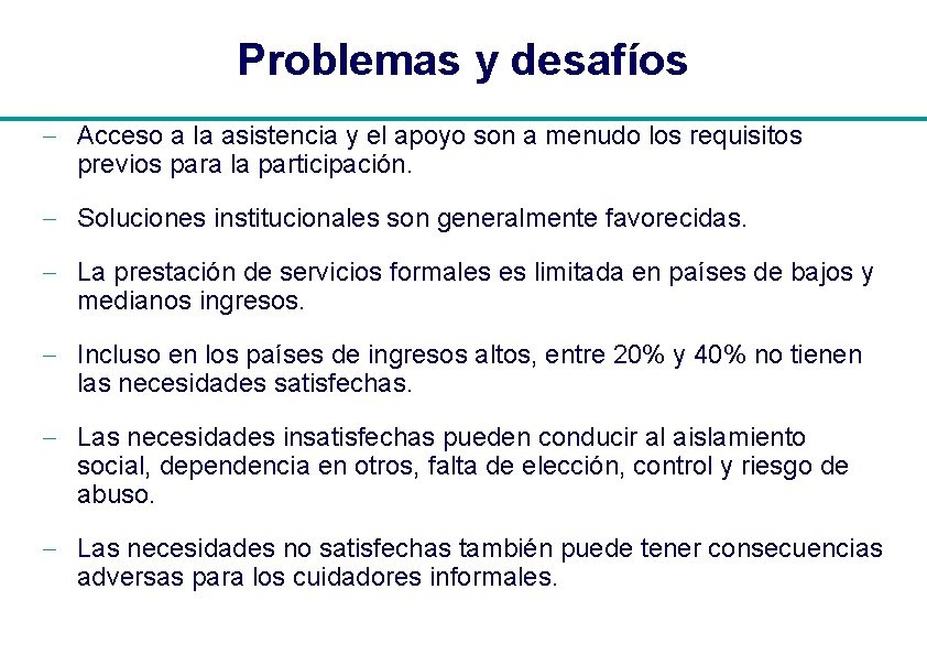 Problemas y desafíos - Acceso a la asistencia y el apoyo son a menudo