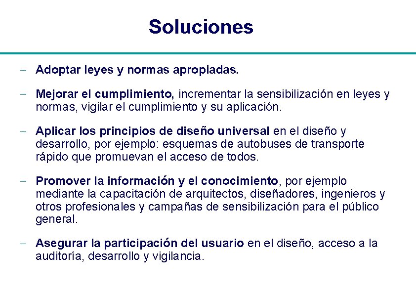 Soluciones - Adoptar leyes y normas apropiadas. - Mejorar el cumplimiento, incrementar la sensibilización