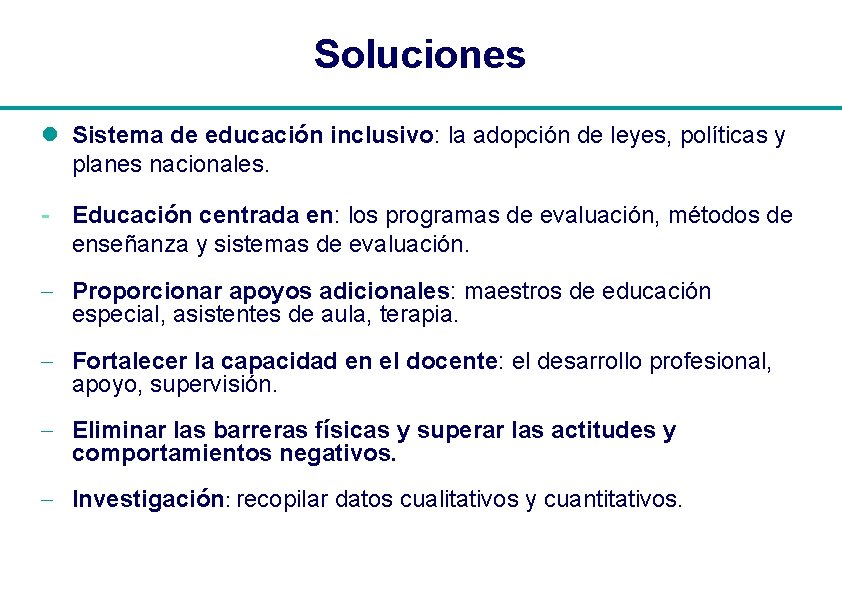 Soluciones l Sistema de educación inclusivo: la adopción de leyes, políticas y planes nacionales.