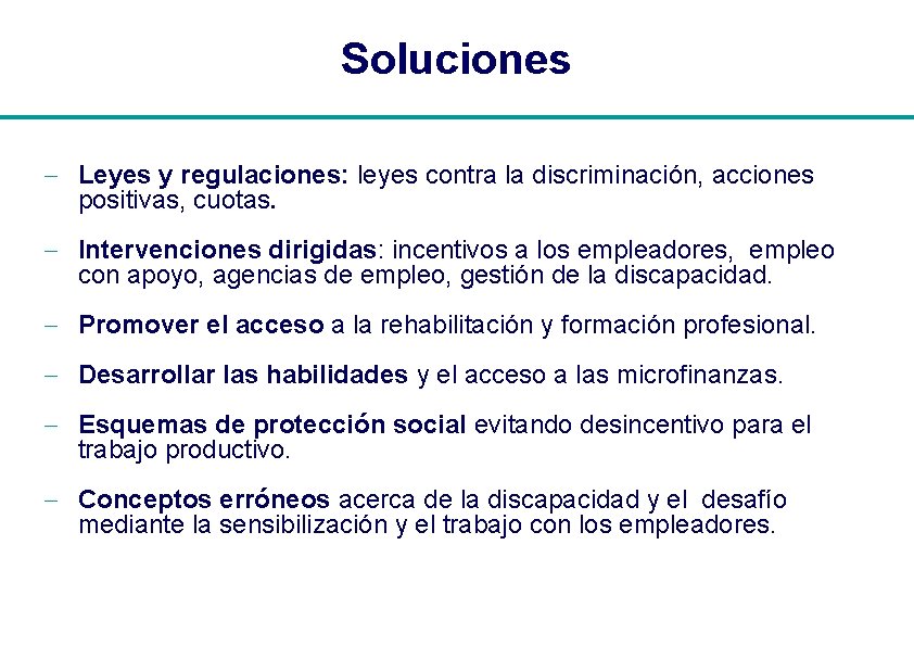 Soluciones - Leyes y regulaciones: leyes contra la discriminación, acciones positivas, cuotas. - Intervenciones