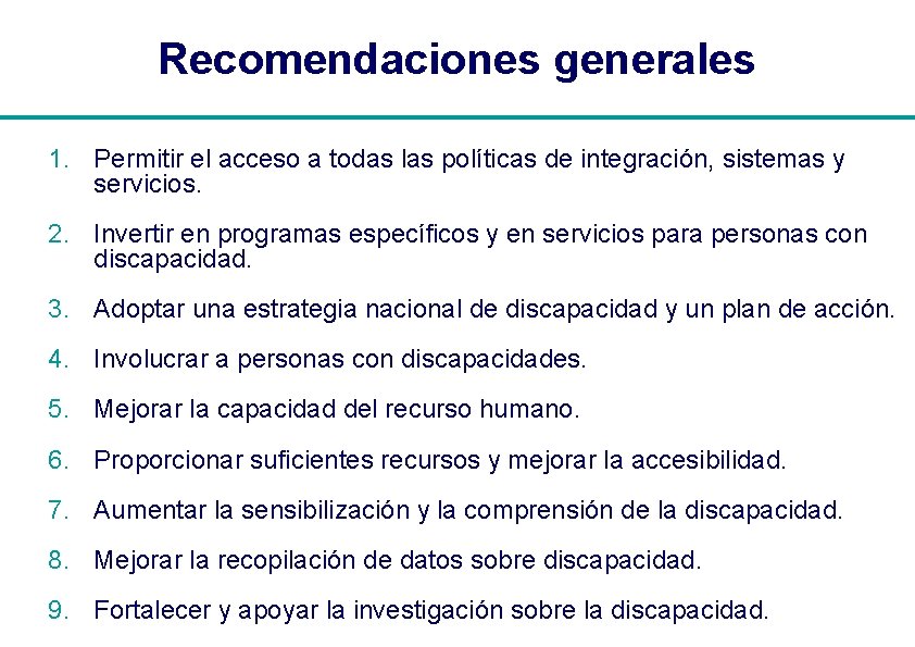 Recomendaciones generales 1. Permitir el acceso a todas las políticas de integración, sistemas y