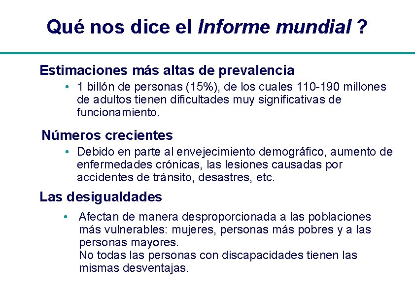 Qué nos dice el Informe mundial ? Estimaciones más altas de prevalencia • 1