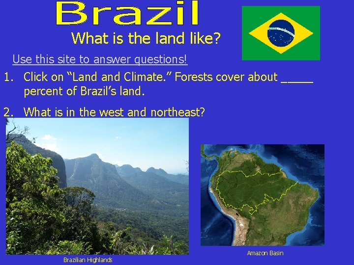 What is the land like? Use this site to answer questions! 1. Click on