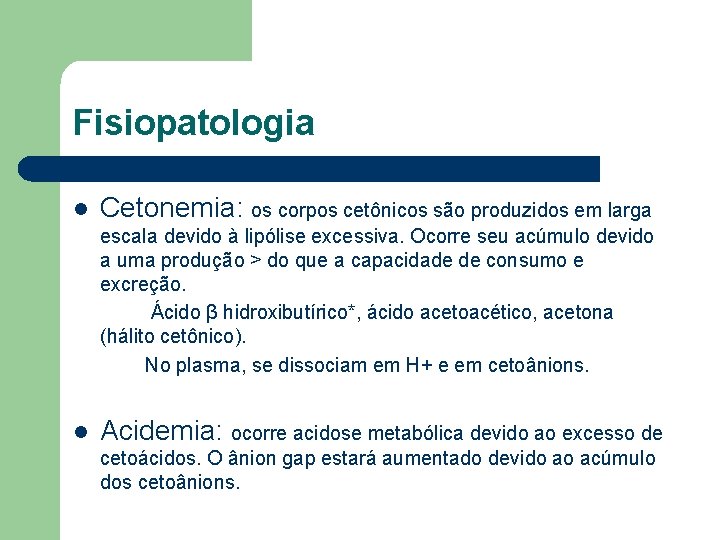 Fisiopatologia l Cetonemia: os corpos cetônicos são produzidos em larga escala devido à lipólise