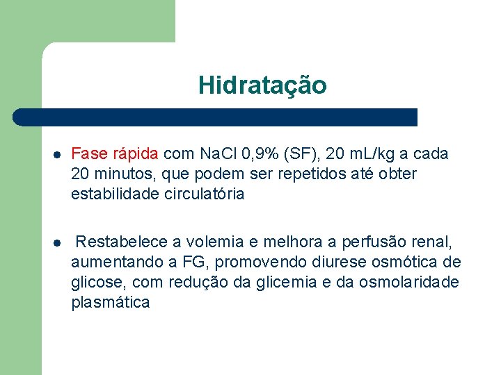 Hidratação l Fase rápida com Na. Cl 0, 9% (SF), 20 m. L/kg a