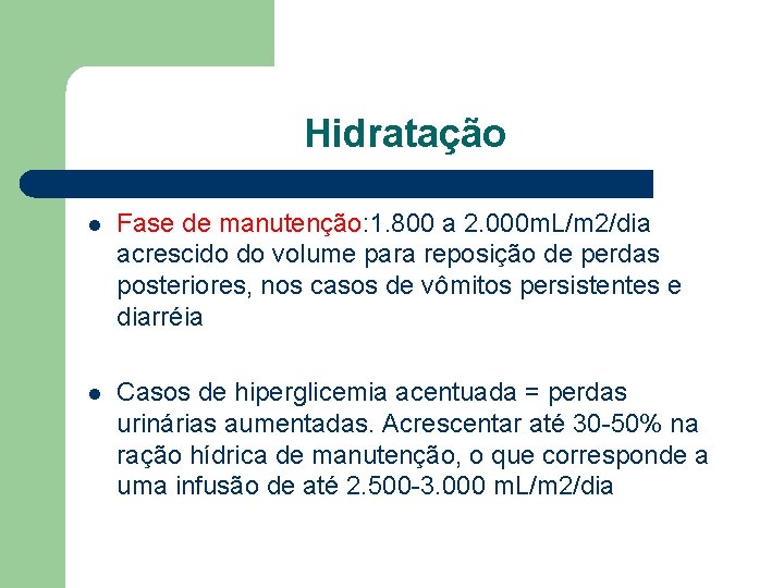 Hidratação l Fase de manutenção: 1. 800 a 2. 000 m. L/m 2/dia acrescido