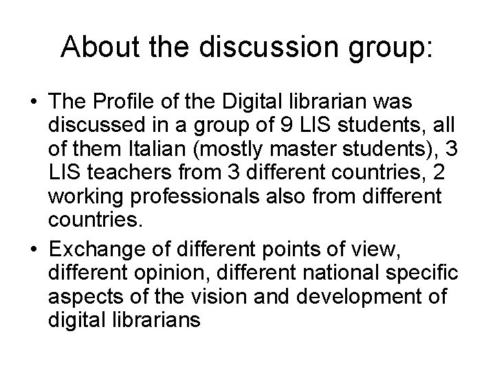 About the discussion group: • The Profile of the Digital librarian was discussed in