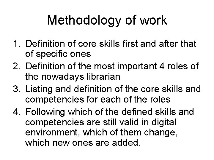 Methodology of work 1. Definition of core skills first and after that of specific