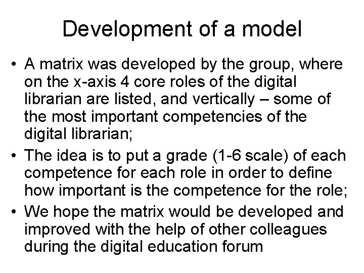 Development of a model • A matrix was developed by the group, where on