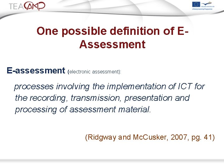 One possible definition of EAssessment E-assessment (electronic assessment): processes involving the implementation of ICT
