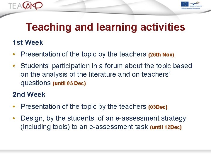 Teaching and learning activities 1 st Week • Presentation of the topic by the