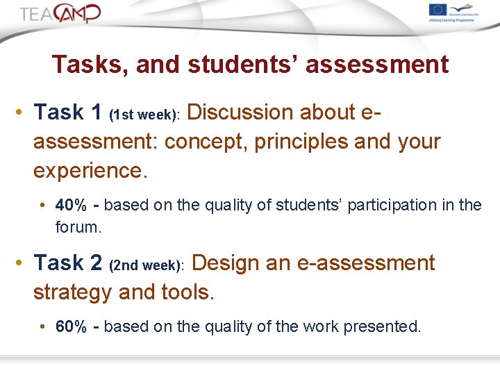 Tasks, and students’ assessment • Task 1 (1 st week): Discussion about eassessment: concept,