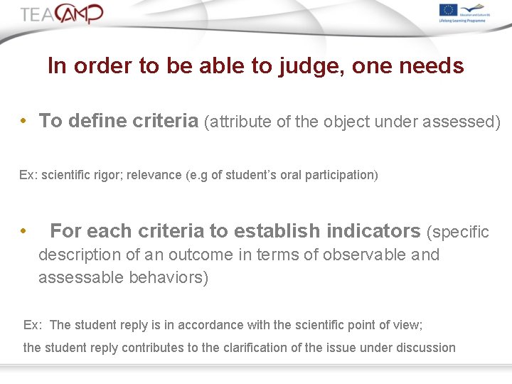 In order to be able to judge, one needs • To define criteria (attribute