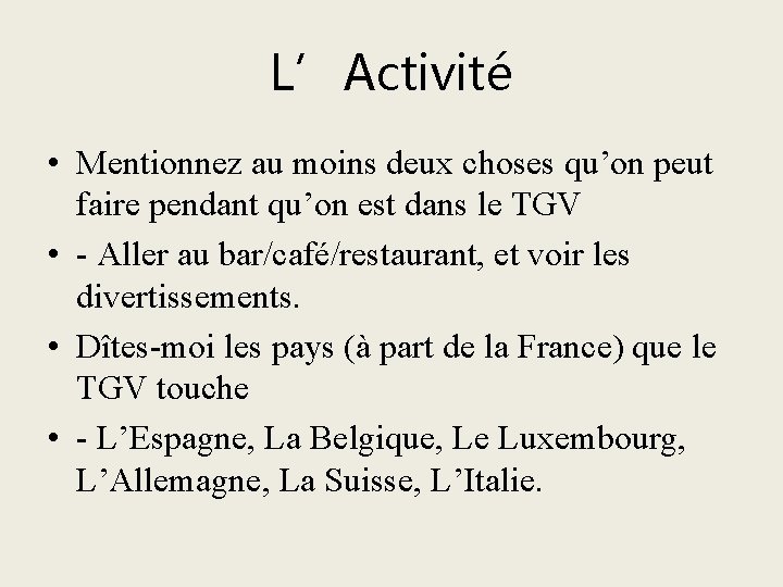 L’Activité • Mentionnez au moins deux choses qu’on peut faire pendant qu’on est dans