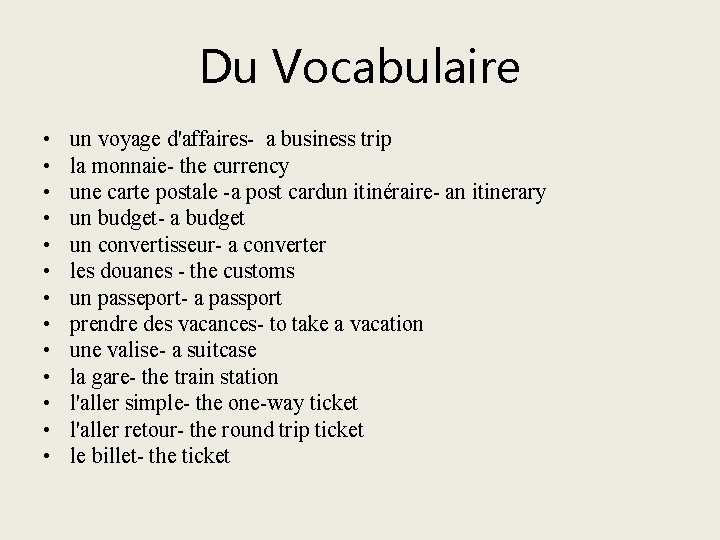 Du Vocabulaire • • • • un voyage d'affaires- a business trip la monnaie-