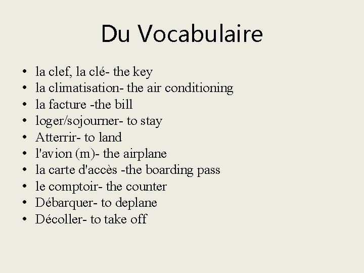 Du Vocabulaire • • • la clef, la clé- the key la climatisation- the