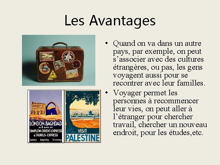 Les Avantages • Quand on va dans un autre pays, par exemple, on peut