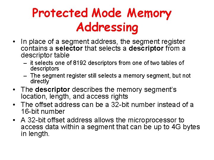 Protected Mode Memory Addressing • In place of a segment address, the segment register