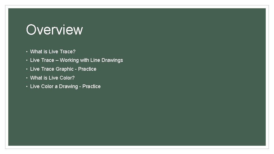 Overview • What is Live Trace? • Live Trace – Working with Line Drawings